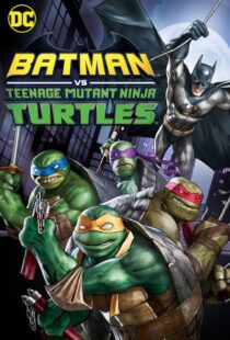 دانلود انیمیشن Batman vs Teenage Mutant Ninja Turtles 201918154-1991282380