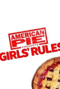 دانلود فیلم American Pie Presents: Girls’ Rules 202052279-1650267088