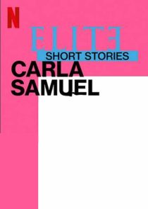 دانلود سریال Elite Short Stories: Carla Samuel59057-365010269