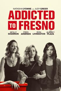 دانلود فیلم Addicted to Fresno 201580229-1796640273