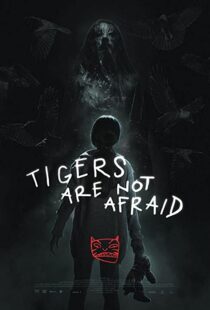 دانلود فیلم Tigers Are Not Afraid 201783100-2087167317