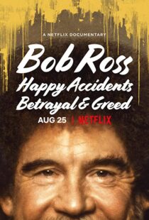 دانلود مستند Bob Ross: Happy Accidents, Betrayal & Greed 202191015-441809477