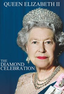 دانلود فیلم Queen Elizabeth II – The Diamond Celebration 2012102113-1983038486