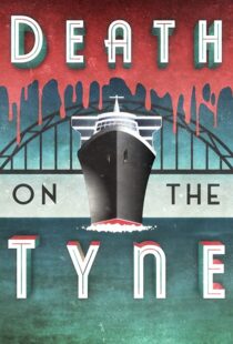 دانلود فیلم Death on the Tyne 2018104118-113726633