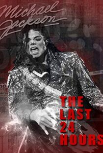 دانلود مستند The Last 24 Hours: Michael Jackson 2018105596-2029218652