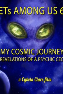 دانلود مستند ETs Among Us 6: My Cosmic Journey – Revelations of a Psychic CEO 2020104385-2139004299