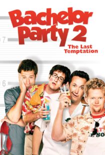 دانلود فیلم Bachelor Party 2: The Last Temptation 2008109846-1257306431