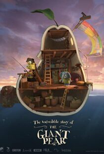 دانلود انیمیشن The Incredible Story of the Giant Pear 2017113405-1194876264