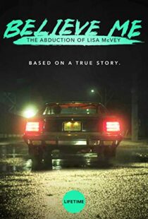 دانلود فیلم Believe Me: The Abduction of Lisa McVey 2018111300-1114544866