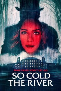 دانلود فیلم So Cold the River 2022198127-1041296640