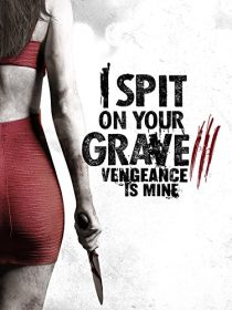 دانلود فیلم I Spit on Your Grave: Vengeance Is Mine 201547905-839233258