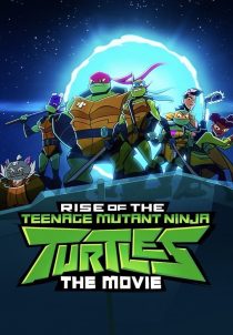 دانلود انیمیشن Rise of the Teenage Mutant Ninja Turtles: The Movie 2022231383-236269241