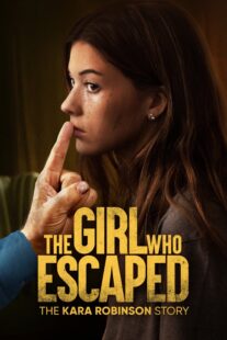 دانلود فیلم The Girl Who Escaped: The Kara Robinson Story 2023324677-1648019159