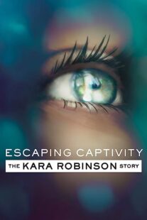 دانلود فیلم Escaping Captivity: The Kara Robinson Story 2021369120-871532297