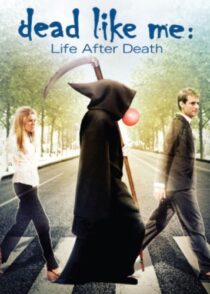 دانلود فیلم Dead Like Me: Life After Death 2009380196-938035052