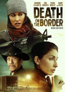 دانلود فیلم Death on the Border 2023380242-515569183