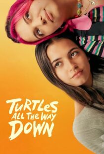 دانلود فیلم Turtles All the Way Down 2024396828-884641656