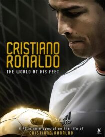 دانلود فیلم Cristiano Ronaldo: World at His Feet 2014408435-934698672