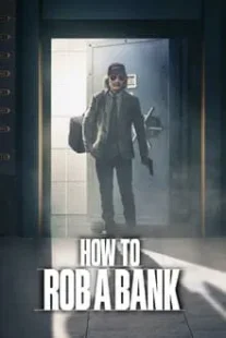 دانلود فیلم How to Rob a Bank 2024420957-1518324157