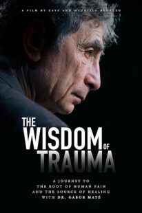 دانلود فیلم The Wisdom of Trauma 2021426038-765190513