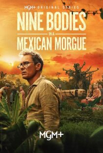 دانلود سریال Nine Bodies in A Mexican Morgue425902-1299272916