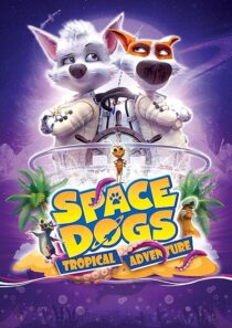 دانلود انیمیشن Space Dogs: Tropical Adventure 2020431510-941349358