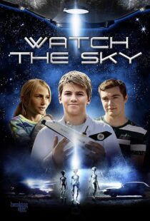 دانلود فیلم Watch the Sky 2017431801-226881033